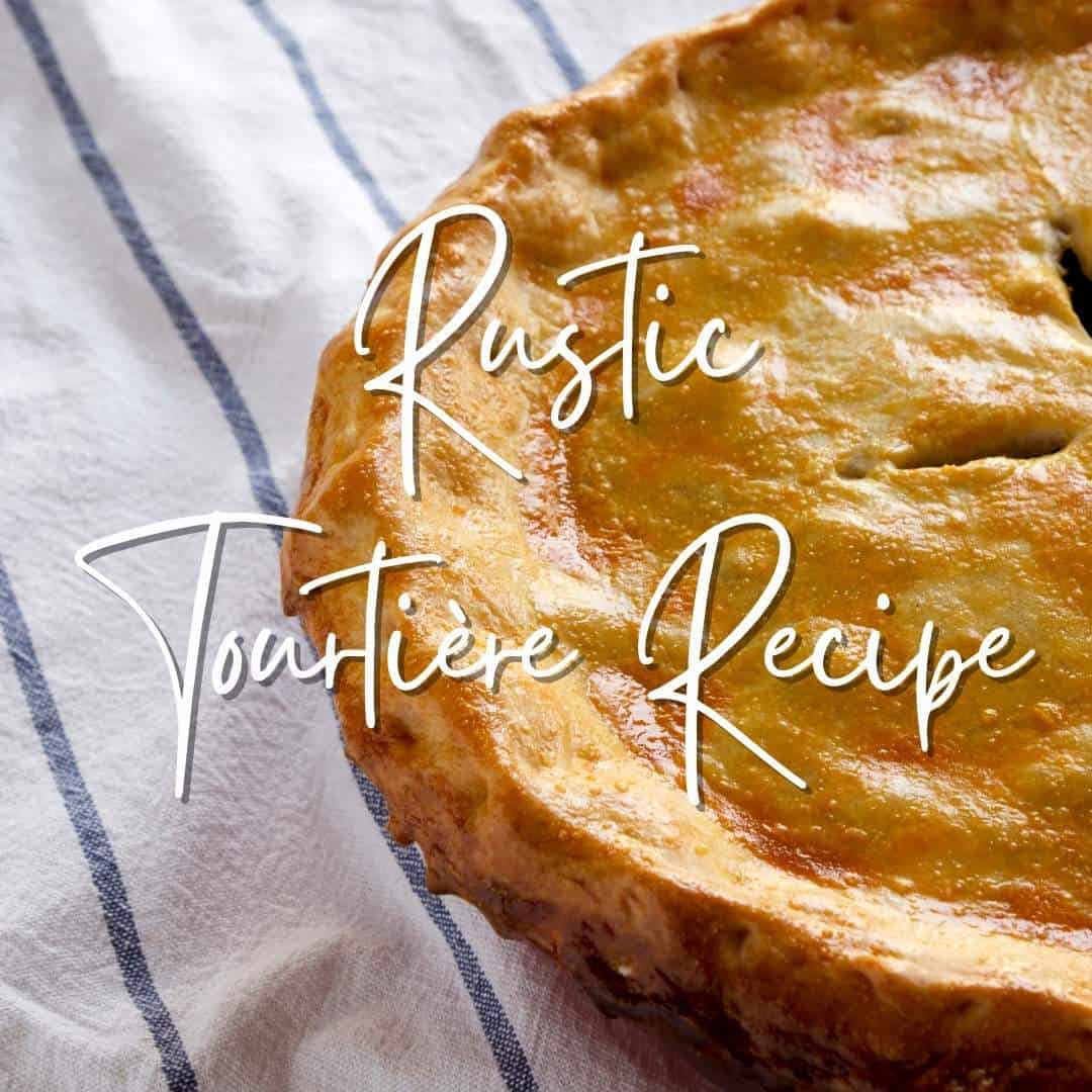 How to Make Rustic French Canadian Tourtière Recipe Kindling Wild