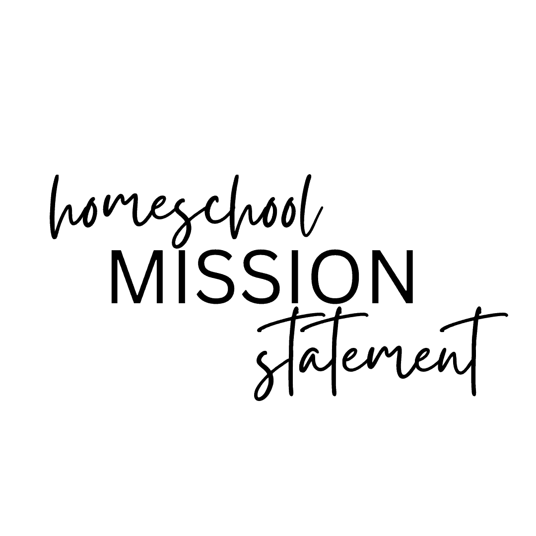 How to Establish a Homeschool Mission Statement - Kindling Wild